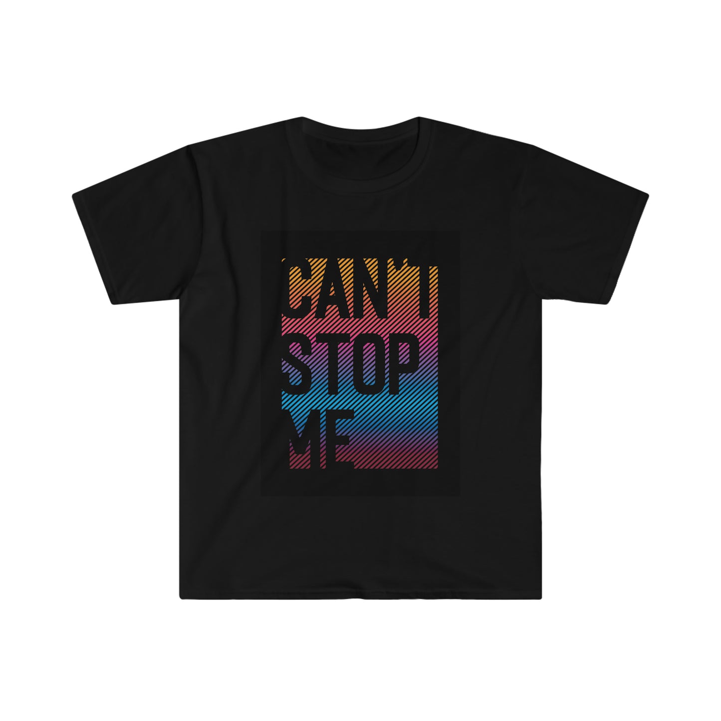 Can't Stop Me T-Shirt